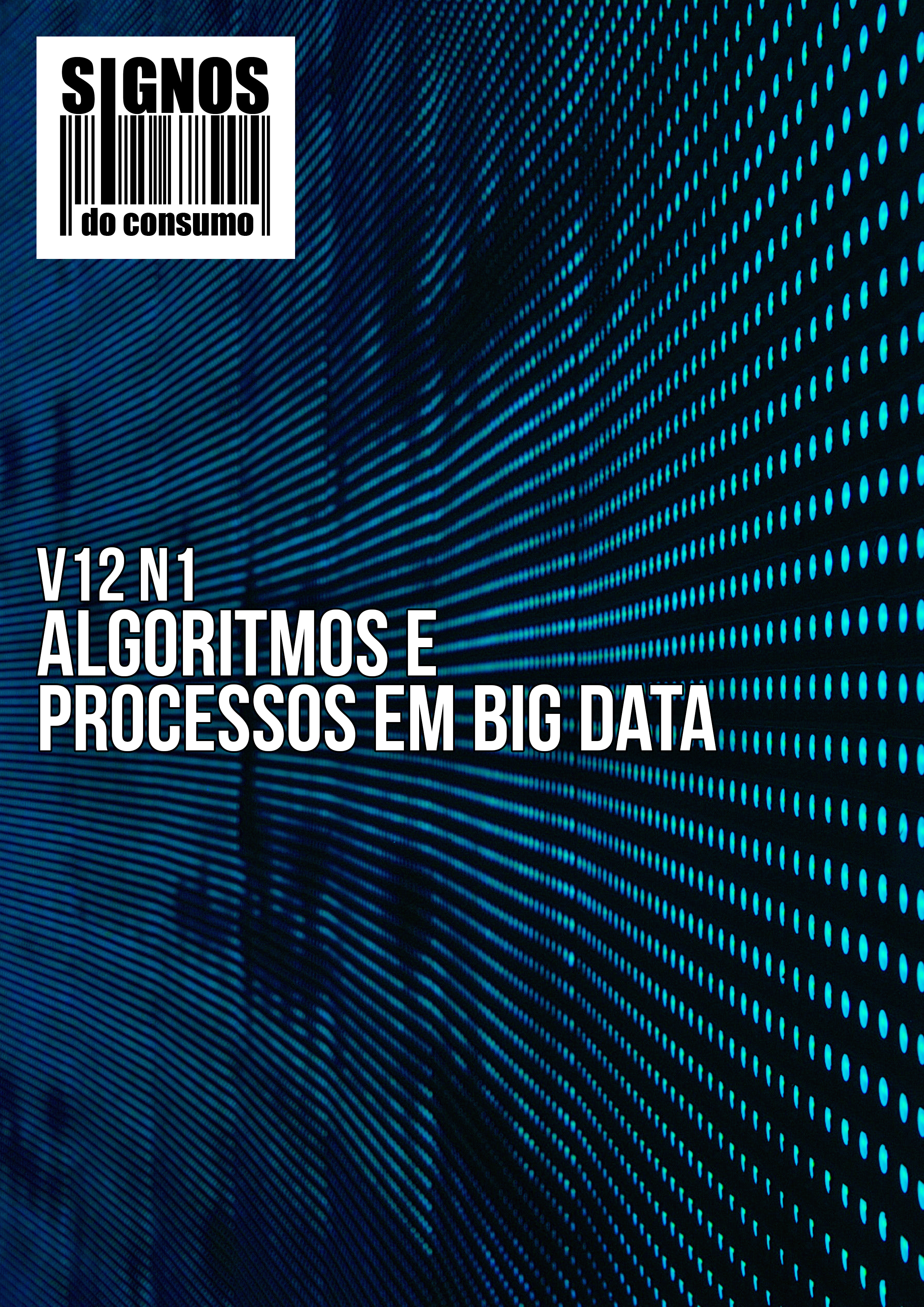 					Visualizar v. 12 n. 1 (2020): Transformações na publicidade e nos consumos a partir da mediação dos algoritmos e processos em Big Data
				